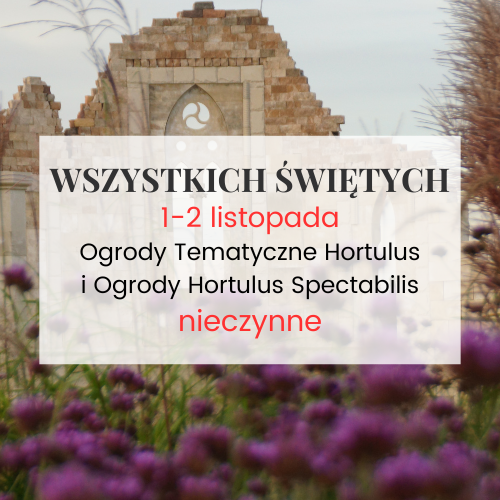 1-2 listopada 2025 Ogrody Hortulus NIECZYNNE